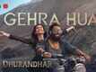 Dhurandhar | Song - Gehra Hua