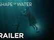 Official Trailer | 2 - The Shape Of Water