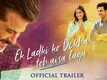 Ek Ladki Ko Dekha Toh Aisa Laga - Official Trailer