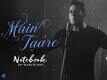 Notebook | Song - Main Taare