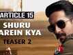 Article 15 | Song Teaser - Shuru Karein Kya
