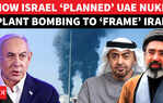 Inside Israel's Alleged &lsquo;Plot&rsquo; To Frame Iran With UAE Nuclear Attack That Backfired | Full Details