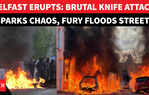 Riots, Fires And Unrest Rock Belfast; Knife Attack Sparks Total Mayhem | Northern Ireland Burns
