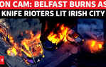 BELFAST MAYHEM! Cars On Fire, Barricades Torched, Homes Attacked In Anti-Immigrant Violence